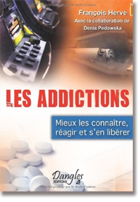 Les addictions - Mieux les connaître, réagir et s'en (...)