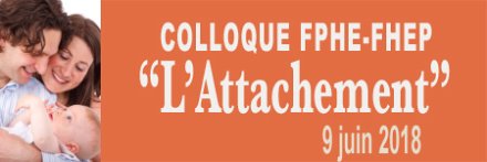 Colloque FPHE-FHEP : L'Attachement