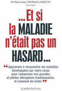 Et si la maladie n'était pas un hasard...