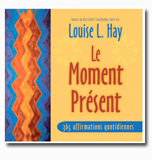 Le moment présent 365 affirmations quotidiennes