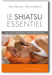 Le Shiatsu essentiel : les huit méridiens extraordinaires