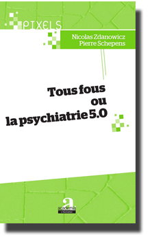 Tous fous ou la psychiatrie 5.0