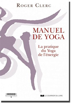 Manuel de yoga - La pratique du Yoga de l'énergie