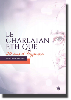 Le charlatan éthique - 30 ans d'Hypnose
