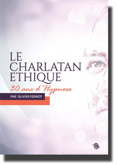 Le charlatan éthique - 30 ans d'Hypnose