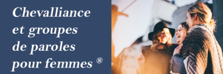 Chevalliance et groupes de paroles pour femmes®