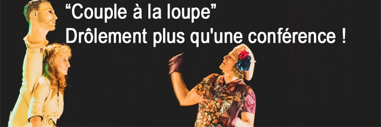Couple à la loupe - Drôlement plus qu'une conférence (...)