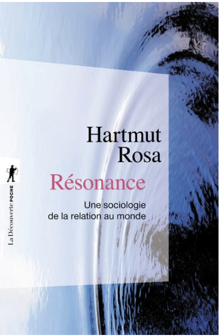 Résonance - Une sociologie de la relation au monde.