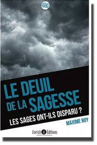 Le deuil de la sagesse - Les sages ont-ils disparu ?