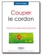 Couper le cordon.