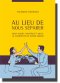 Au lieu de nous séparer, nous avons construit à deux la (...)